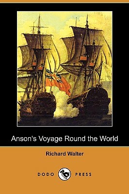 Anson's Voyage Round the World (Dodo Press) by Richard Walter