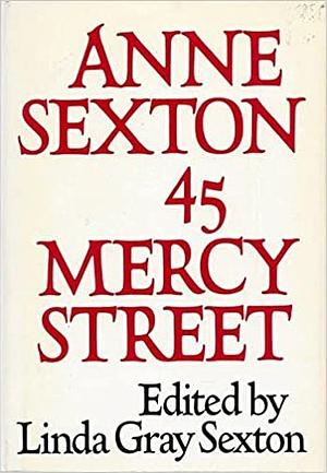 45 Mercy Street by Anne Sexton