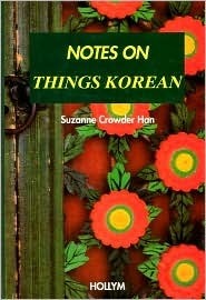 Notes On Things Korean by Suzanne Crowder Han