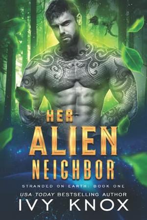 Her Alien Neighbor  by Ivy Knox