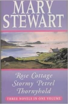 Omnibus: Rose Cottage/Stormy Petrel/Thornyhold by Mary Stewart
