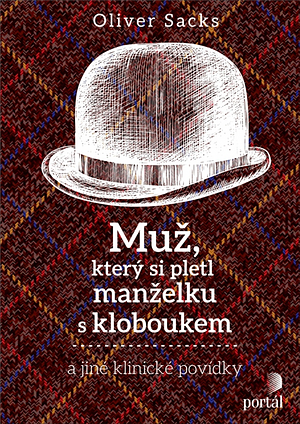 Muž, který si pletl manželku s kloboukem: a jiné klinické povídky by Oliver Sacks