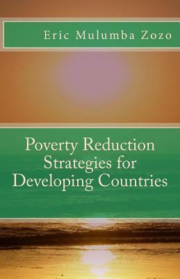 Poverty Reduction Strategies for Developing Countries by Eric Mulumba Zozo