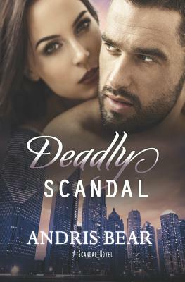 Deadly Scandal by Andris Bear