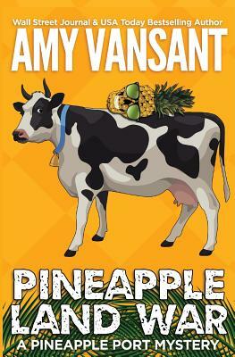 Pineapple Land War: A Pineapple Port Mystery: Book Four by Amy Vansant