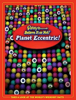 Ripley's Believe It or Not! Planet Eccentric! by Ripley Entertainment Inc.
