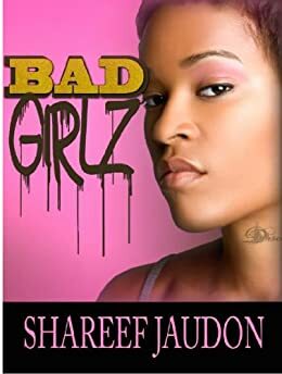 BAD GIRLZ by Shareef Jaudon