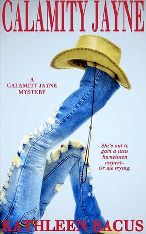 Calamity Jayne by Kathleen Bacus