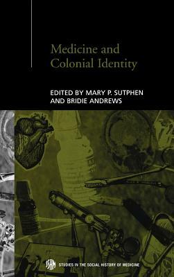 Medicine and Colonial Identity by 