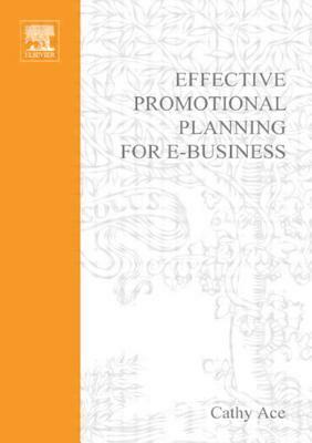 Effective Promotional Planning for E-Business by Cathy Ace