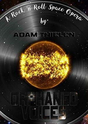 Orphaned Voices by Adam Thielen