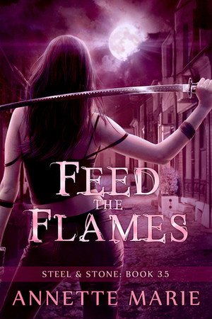 Feed the Flames by Annette Marie