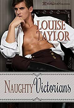 Naughty Victorians by Louise Taylor