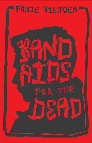 Band Aids for the Dead by Fanie Viljoen