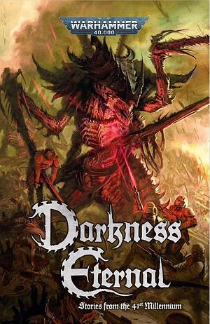 Darkness Eternal by Nate Crowley, Justin D. Hill, Tammy Nicholls, Callum Davis, Victoria Hayward, R.S. Wilt, Carrie Harris, Richard Ford, Darius Hinks, Peter Fehervari, Danie Ware, Nicholas Wolf, Denny Flowers