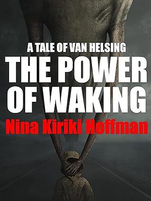 The Power of Waking by Nina Kiriki Hoffman