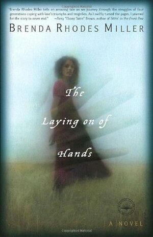 The Laying on of Hands by Brenda Rhodes Miller