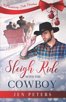 Sleigh Ride with the Cowboy: A Second-Chance Christmas Romance by Jen Peters