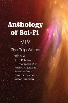 Anthology of Sci-Fi V19, the Pulp Writers by Will Smith, H. Thompson Rich, David R. Sparks