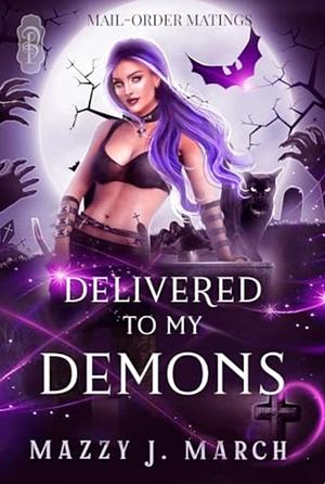 Delivered to My Demons by Mazzy J. March