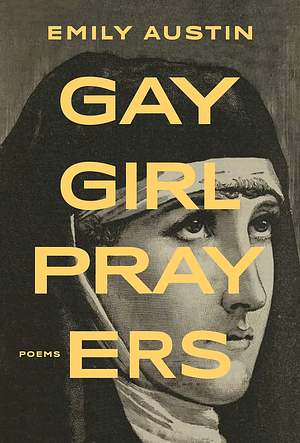 Gay Girl Prayers by Emily Austin