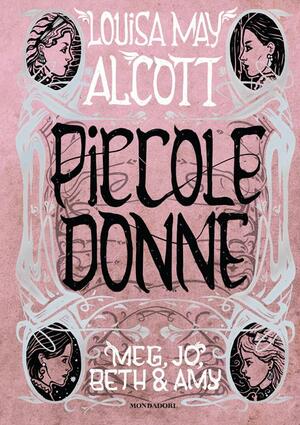 Piccole donne - Meg, Jo, Beth & Amy by Louisa May Alcott