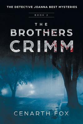 The Brothers Crimm: The Joanna Best Mysteries Book 2 by Cenarth Fox