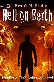 Dr. Frank N. Stein: Hell on Earth by Jennifer Martucci, Christopher Martucci
