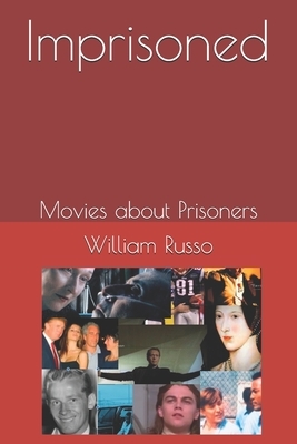 Imprisoned Movies about Prisoners by William Russo