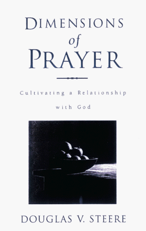 Dimensions of Prayer: Cultivating a Relationship with God by Douglas V. Steere