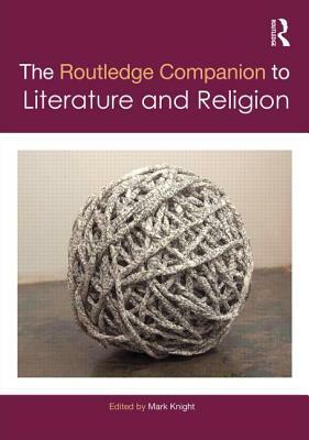The Routledge Companion to Literature and Religion by 