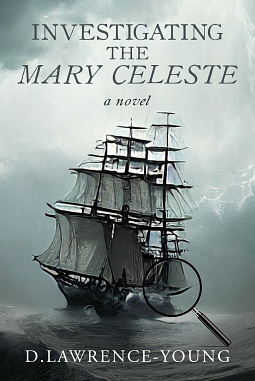 Investigating the Mary Celeste by D. Lawrence-Young