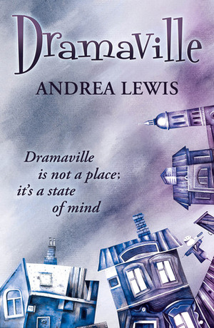Dramaville is not a place; it's a state of mind by Andrea Lewis