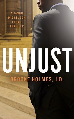 Unjust by Brooke Holmes