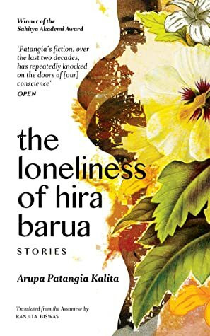 The Loneliness of Hira Barua by Arupa Patangia Kalita, Ranjita Biswas