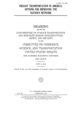 Freight transportation in America: options for improving the nation's network by United States Congress, United States Senate, Committee on Commerce Science (senate)