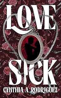 Love Sick by Cynthia A. Rodriguez