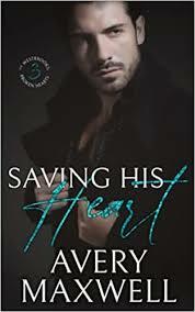 Saving His Heart by Avery Maxwell