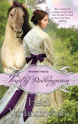 Trail of Redemption by Heidi Vanlandingham