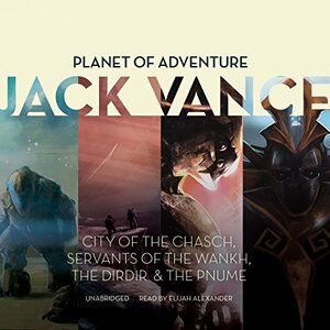 Planet of Adventure: City of the Chasch, Servants of the Wankh, the Dirdir, the Pnume by Jack Vance