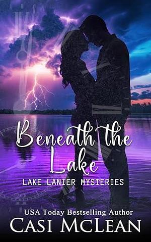 Beneath the Lake: A Time Travel Romantic Suspense by Casi McLean, Casi McLean