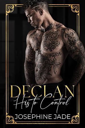 Declan: His to Control by Josephine Jade