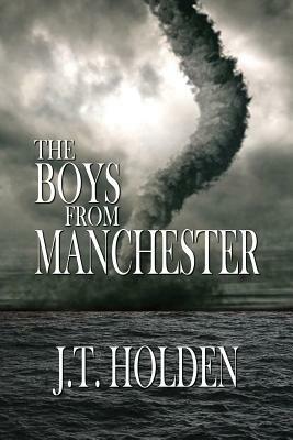 The Boys From Manchester by J. T. Holden