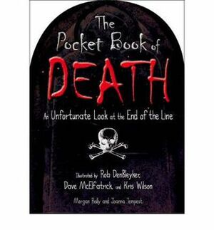 The Pocket Book of Death. Illustrated by Rob Denbleyker, Dave McElfatrick, Kris Wilson by Kris Wilson, Joanna Tempest, Morgan Reilly, Dave McElfatrick, Rob DenBleyker