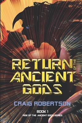 Return of the Ancient Gods by Craig Robertson