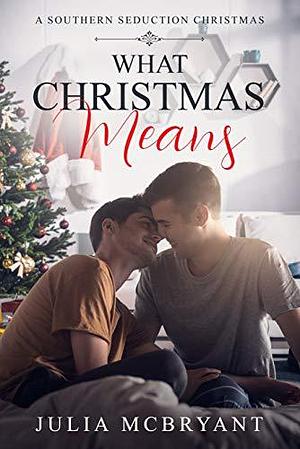 What Christmas Means by Julia McBryant, Julia McBryant