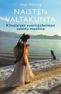 Naisten valtakunta - kiinalaisen vuoristoheimon salattu maailma by Choo WaiHong