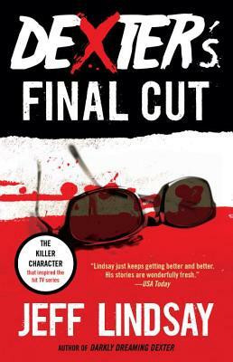 Dexter's Final Cut: Dexter Morgan (7) by Jeff Lindsay