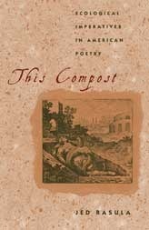 This Compost: Ecological Imperatives in American Poetry by Jed Rasula