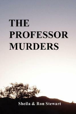The Professor Murders by Sheila Stewart, Ron Stewart